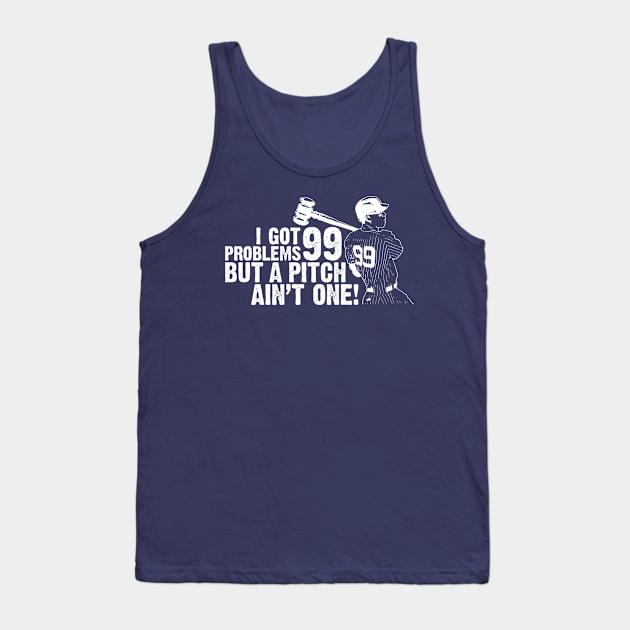 99 Problems Tank Top by JP